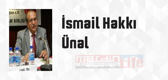 İsmail Hakkı Ünal kimdir? İsmail Hakkı Ünal kitapları ve sözleri