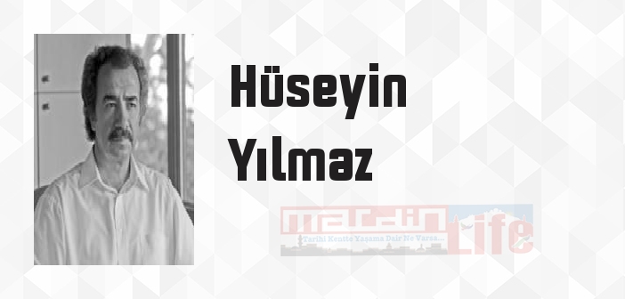 Hüseyin Yılmaz kimdir? Hüseyin Yılmaz kitapları ve sözleri
