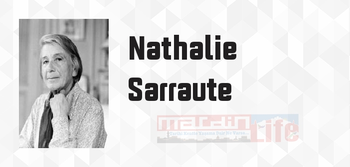 Nathalie Sarraute kimdir? Nathalie Sarraute kitapları ve sözleri