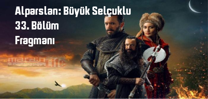 TRT 1 Alparslan: Büyük Selçuklu 33. Bölüm fragmanı yayınlandı mı? Alparslan: Büyük Selçuklu dizisi 33. bölüm fragmanı izle!