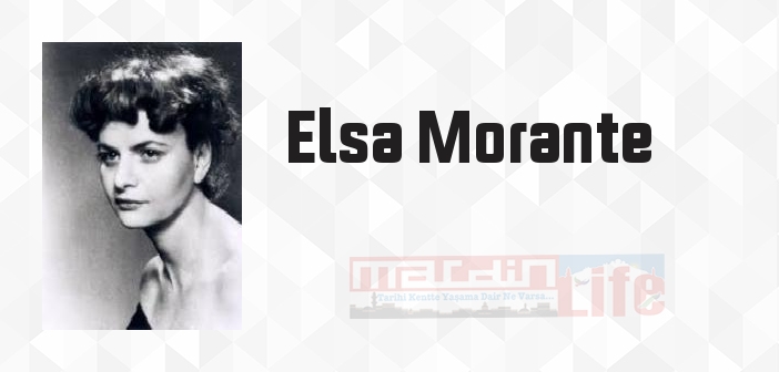 Elsa Morante kimdir? Elsa Morante kitapları ve sözleri