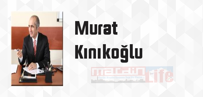 Murat Kınıkoğlu kimdir? Murat Kınıkoğlu kitapları ve sözleri