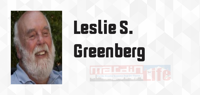 Leslie S. Greenberg kimdir? Leslie S. Greenberg kitapları ve sözleri