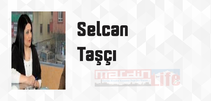 Selcan Taşçı kimdir? Selcan Taşçı kitapları ve sözleri