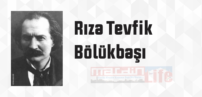 Rıza Tevfik Bölükbaşı kimdir? Rıza Tevfik Bölükbaşı kitapları ve sözleri