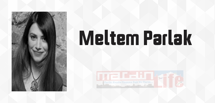 Meltem Parlak kimdir? Meltem Parlak kitapları ve sözleri