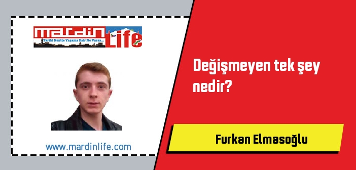 Değişmeyen tek şey nedir?