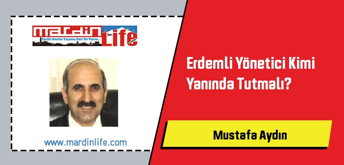 Erdemli Yönetici Kimi Yanında Tutmalı?