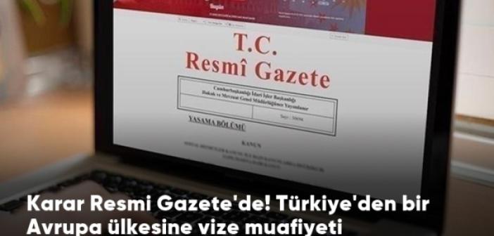 Türkiye'den AB ülkesine vize muafiyeti Resmi Gazete'de