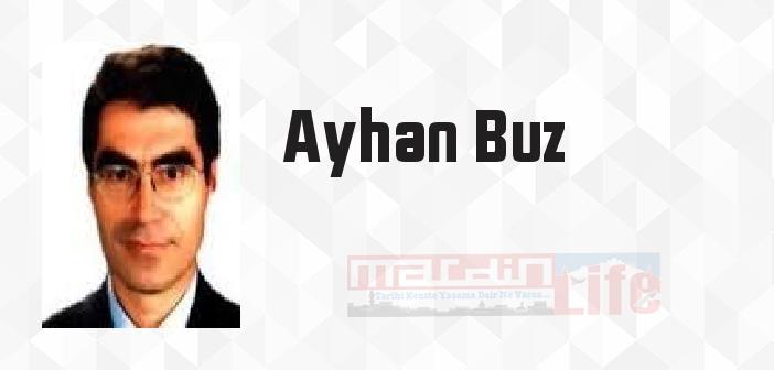 Ayhan Buz kimdir? Ayhan Buz kitapları ve sözleri