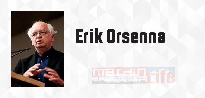 Erik Orsenna kimdir? Erik Orsenna kitapları ve sözleri