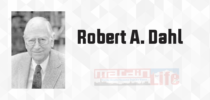 Robert A. Dahl kimdir? Robert A. Dahl kitapları ve sözleri
