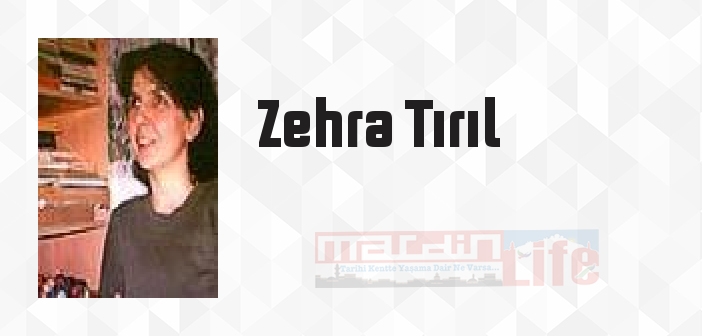 Zehra Tırıl kimdir? Zehra Tırıl kitapları ve sözleri