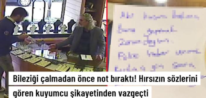 Altınları çalmadan önce not bıraktı! Kuyumcu bile şikayetinden vazgeçti