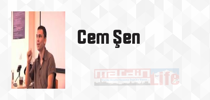 Cem Şen kimdir? Cem Şen kitapları ve sözleri