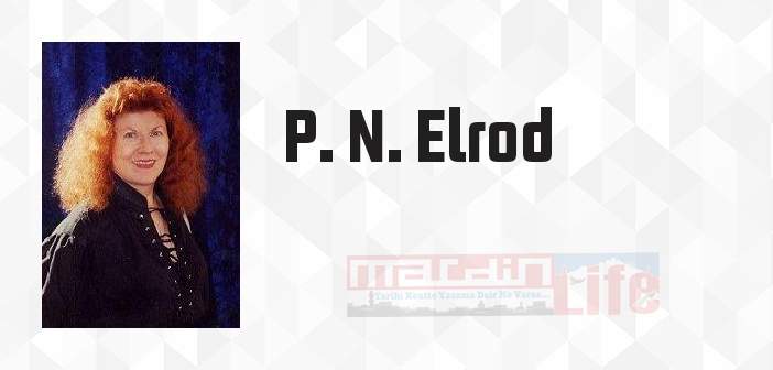 P. N. Elrod kimdir? P. N. Elrod kitapları ve sözleri