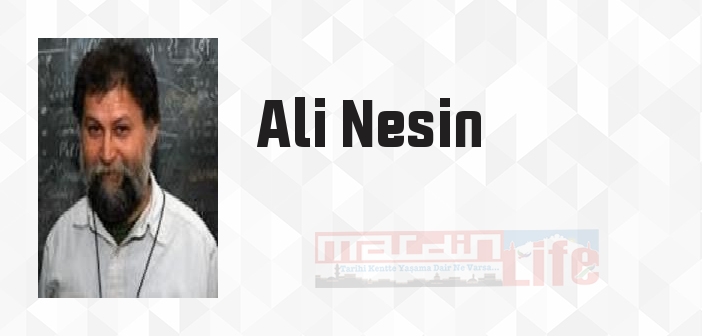 Ali Nesin kimdir? Ali Nesin kitapları ve sözleri