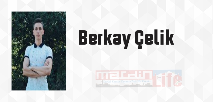 Berkay Çelik kimdir? Berkay Çelik kitapları ve sözleri