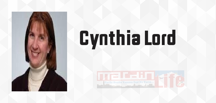 Cynthia Lord kimdir? Cynthia Lord kitapları ve sözleri