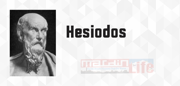 Hesiodos kimdir? Hesiodos kitapları ve sözleri