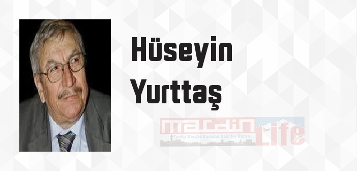 Hüseyin Yurttaş kimdir? Hüseyin Yurttaş kitapları ve sözleri