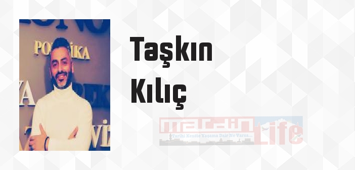 Taşkın Kılıç kimdir? Taşkın Kılıç kitapları ve sözleri