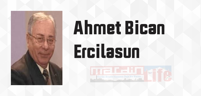 Ahmet Bican Ercilasun kimdir? Ahmet Bican Ercilasun kitapları ve sözleri