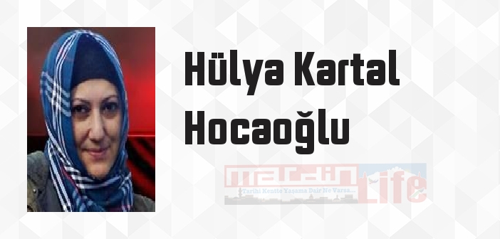 Hülya Kartal Hocaoğlu kimdir? Hülya Kartal Hocaoğlu kitapları ve sözleri