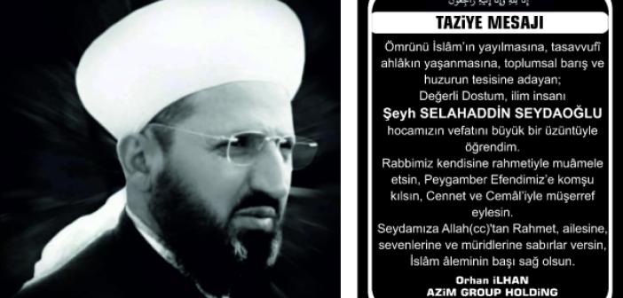 ORHAN İLHAN, Şeyh Selahaddin Seydaoğlu İçin Taziye Mesajı Yayınladı