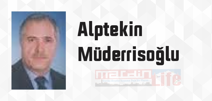 Alptekin Müderrisoğlu kimdir? Alptekin Müderrisoğlu kitapları ve sözleri