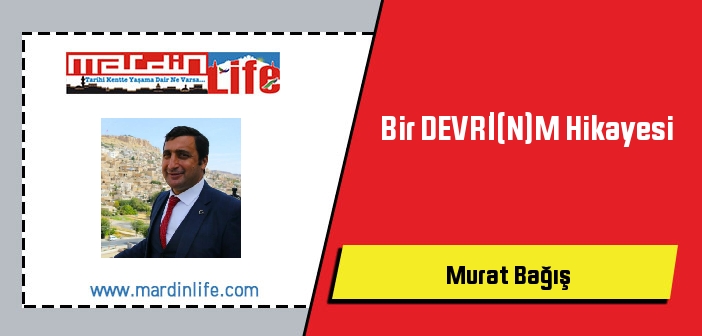 Bir DEVRİ(N)M Hikayesi