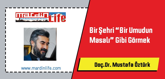 Bir Şehri “Bir Umudun Masalı” Gibi Görmek