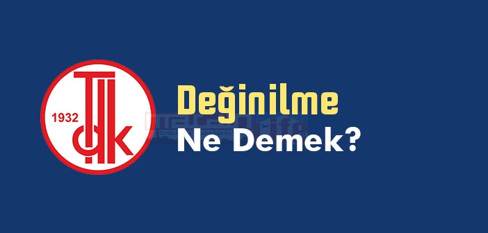 Değinilme ne demek? Değinilme TDK sözlük anlamı nedir?