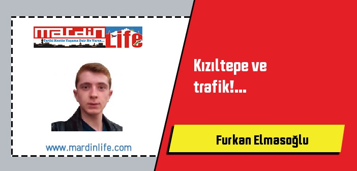 Kızıltepe ve trafik!...