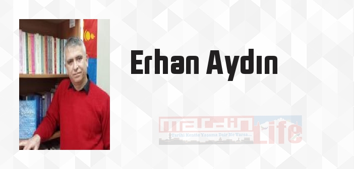 Erhan Aydın kimdir? Erhan Aydın kitapları ve sözleri