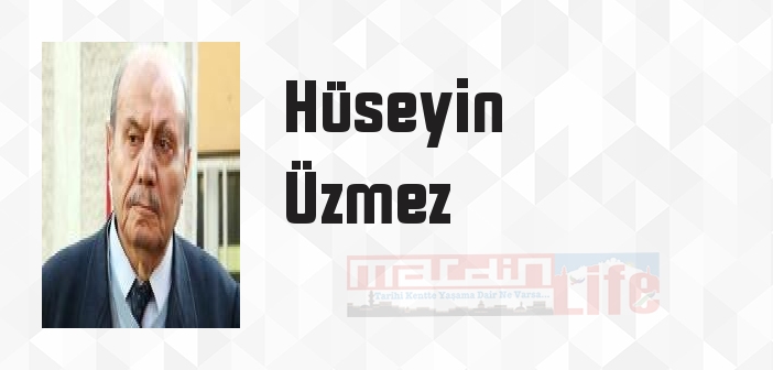 Hüseyin Üzmez kimdir? Hüseyin Üzmez kitapları ve sözleri