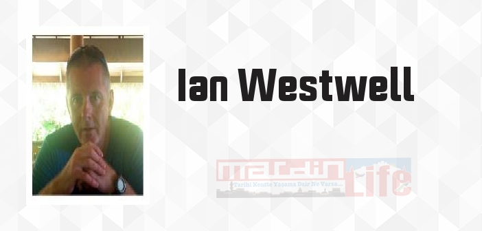 Ian Westwell kimdir? Ian Westwell kitapları ve sözleri