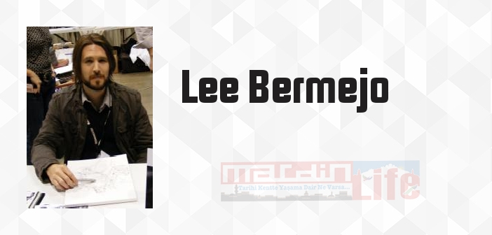 Lee Bermejo kimdir? Lee Bermejo kitapları ve sözleri