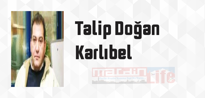 Talip Doğan Karlıbel kimdir? Talip Doğan Karlıbel kitapları ve sözleri