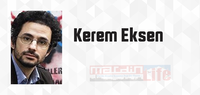 Kerem Eksen kimdir? Kerem Eksen kitapları ve sözleri