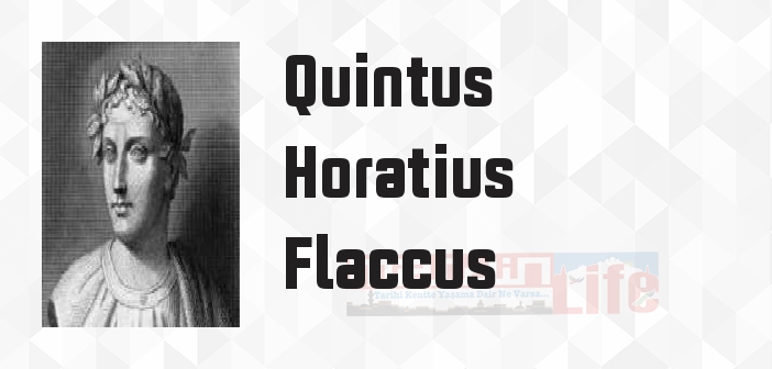 Quintus Horatius Flaccus kimdir? Quintus Horatius Flaccus kitapları ve sözleri