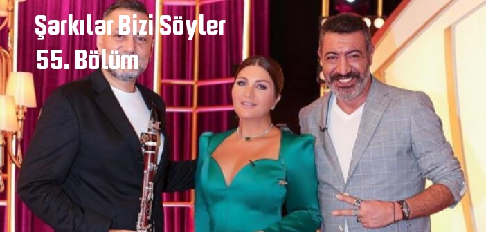 Kanal D Şarkılar Bizi Söyler 55. Bölüm tek parça full izle! Şarkılar Bizi Söyler Cumartesi son bölüm izle