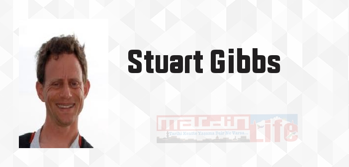 Stuart Gibbs kimdir? Stuart Gibbs kitapları ve sözleri