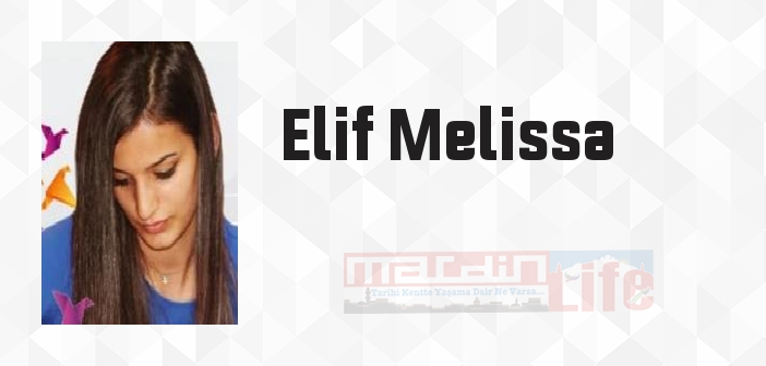 Elif Melissa kimdir? Elif Melissa kitapları ve sözleri