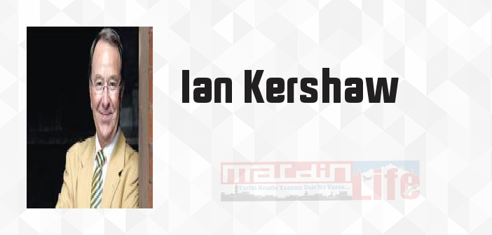 Ian Kershaw kimdir? Ian Kershaw kitapları ve sözleri