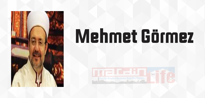 Mehmet Görmez kimdir? Mehmet Görmez kitapları ve sözleri