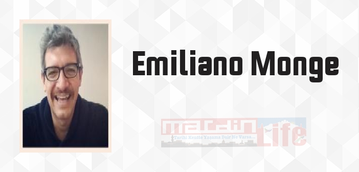 Emiliano Monge kimdir? Emiliano Monge kitapları ve sözleri