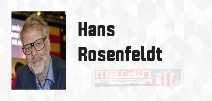 Hans Rosenfeldt kimdir? Hans Rosenfeldt kitapları ve sözleri