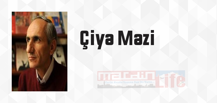 Çiya Mazi kimdir? Çiya Mazi kitapları ve sözleri
