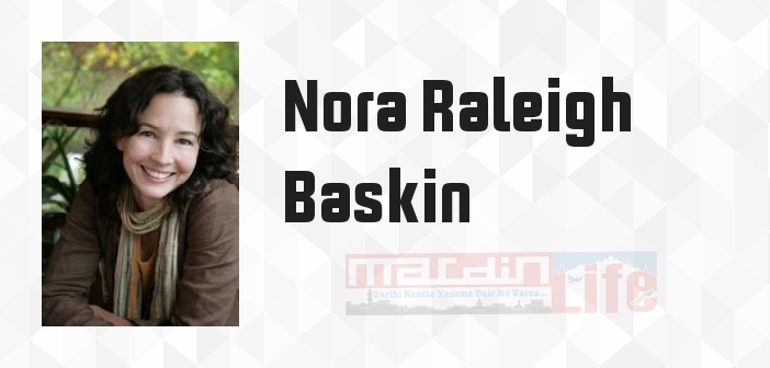 Nora Raleigh Baskin kimdir? Nora Raleigh Baskin kitapları ve sözleri